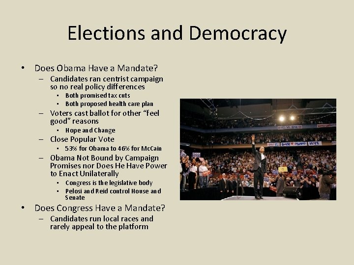 Elections and Democracy • Does Obama Have a Mandate? – Candidates ran centrist campaign