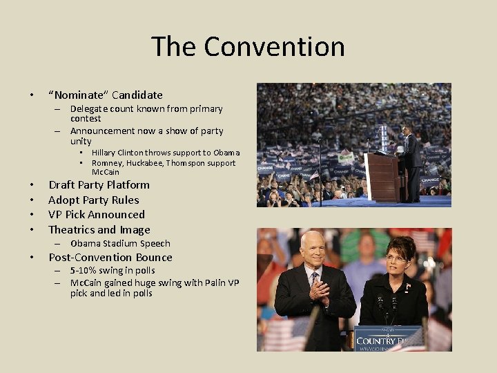 The Convention • “Nominate” Candidate – Delegate count known from primary contest – Announcement