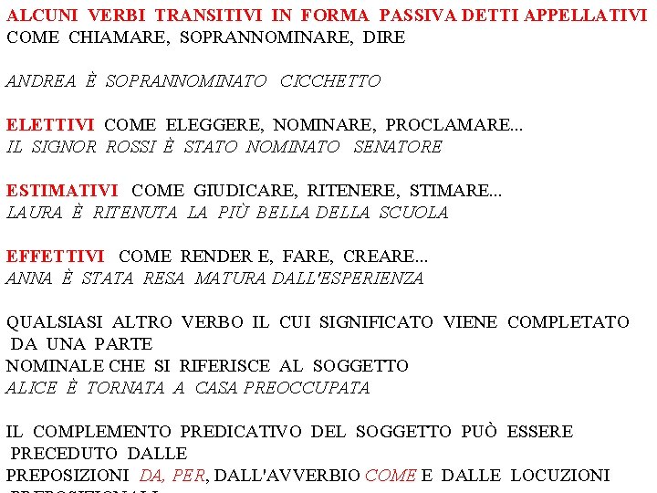 ALCUNI VERBI TRANSITIVI IN FORMA PASSIVA DETTI APPELLATIVI COME CHIAMARE, SOPRANNOMINARE, DIRE ANDREA È