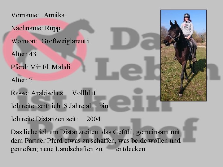 Vorname: Annika Nachname: Rupp Wohnort: Großweiglareuth Alter: 43 Pferd: Mir El Mahdi Alter: 7