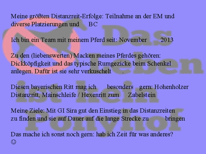 Meine größten Distanzreit-Erfolge: Teilnahme an der EM und diverse Platzierungen und BC Ich bin