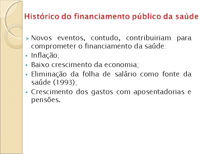  Novos eventos, contudo, contribuiriam para comprometer o financiamento da saúde: Inflação; Baixo crescimento