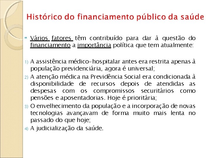  1) 2) 3) 4) Vários fatores têm contribuído para dar à questão do