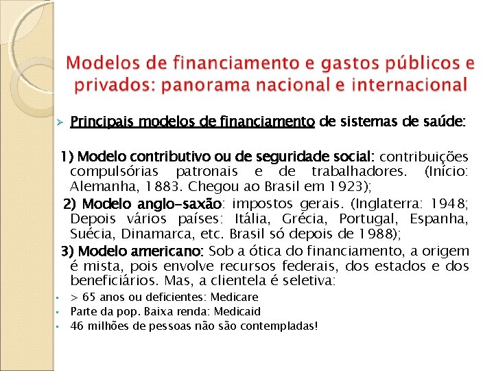  Principais modelos de financiamento de sistemas de saúde: 1) Modelo contributivo ou de