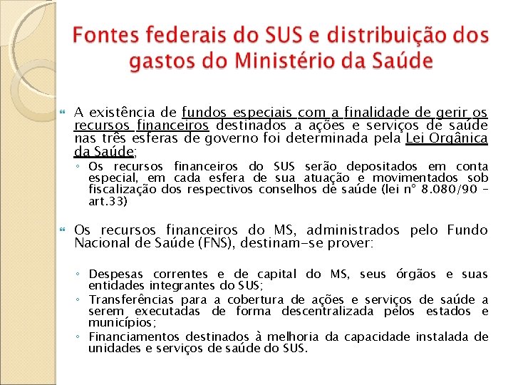  A existência de fundos especiais com a finalidade de gerir os recursos financeiros