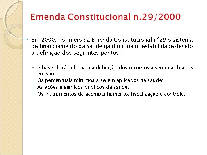  Em 2000, por meio da Emenda Constitucional nº 29 o sistema de financiamento