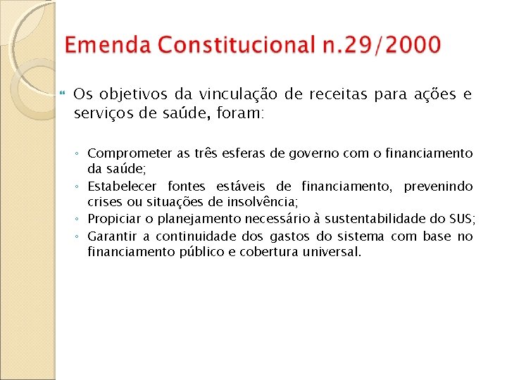  Os objetivos da vinculação de receitas para ações e serviços de saúde, foram: