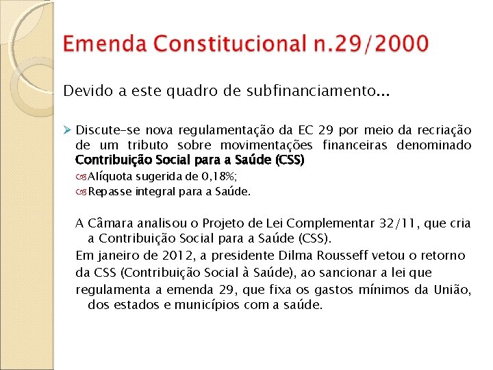 Devido a este quadro de subfinanciamento. . . Discute-se nova regulamentação da EC 29