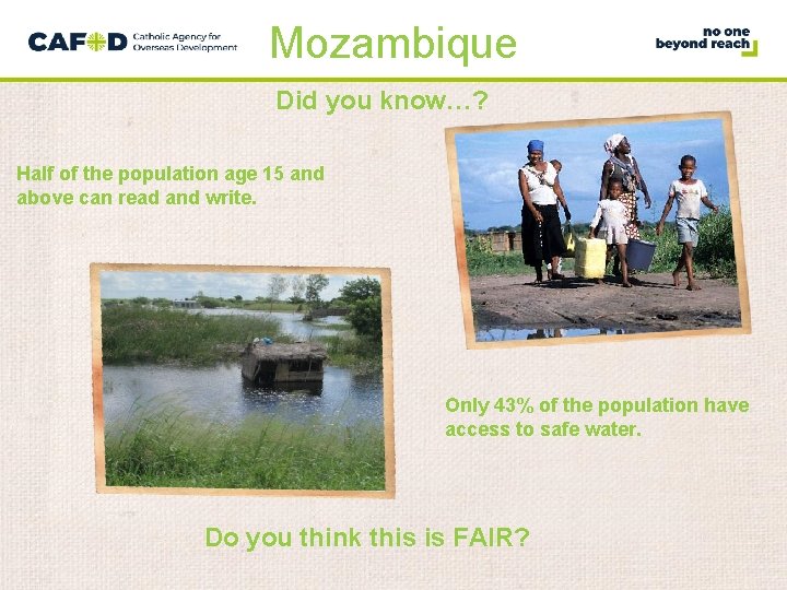 Mozambique Did you know…? Half of the population age 15 and above can read