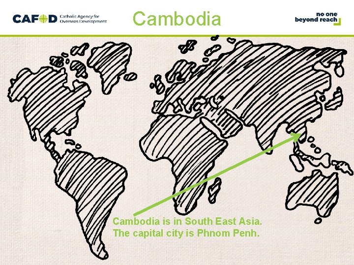 Cambodia is in South East Asia. The capital city is Phnom Penh. 