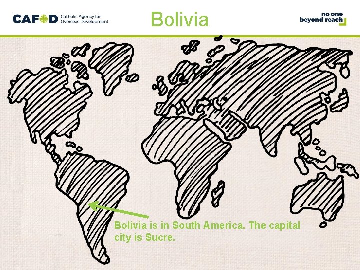 Bolivia is in South America. The capital city is Sucre. 