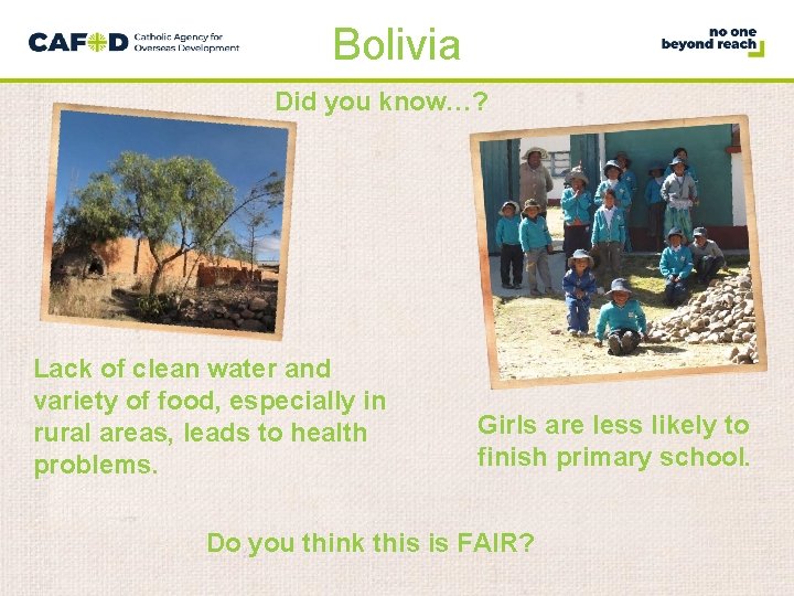 Bolivia Did you know…? Lack of clean water and variety of food, especially in