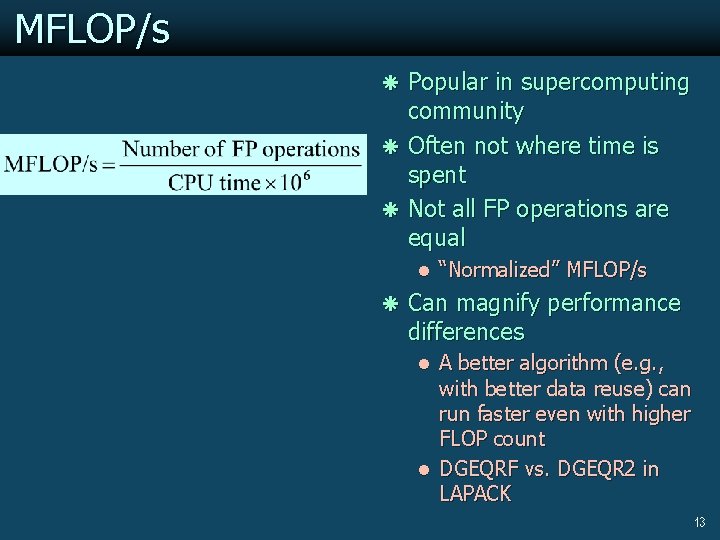 MFLOP/s ã Popular in supercomputing community ã Often not where time is spent ã