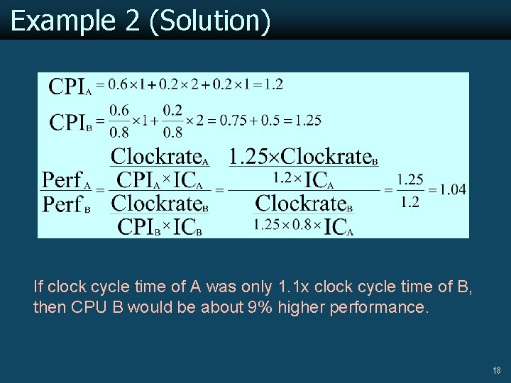 Example 2 (Solution) If clock cycle time of A was only 1. 1 x