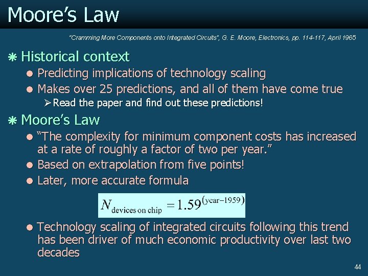 Moore’s Law “Cramming More Components onto Integrated Circuits”, G. E. Moore, Electronics, pp. 114