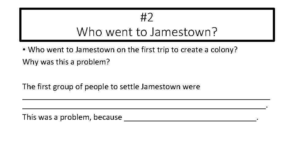#2 Who went to Jamestown? • Who went to Jamestown on the first trip