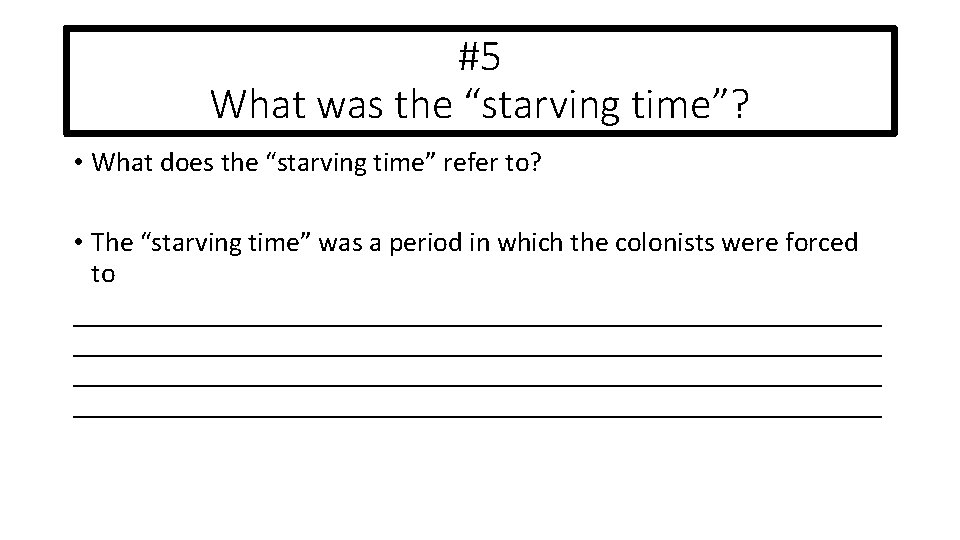 #5 What was the “starving time”? • What does the “starving time” refer to?