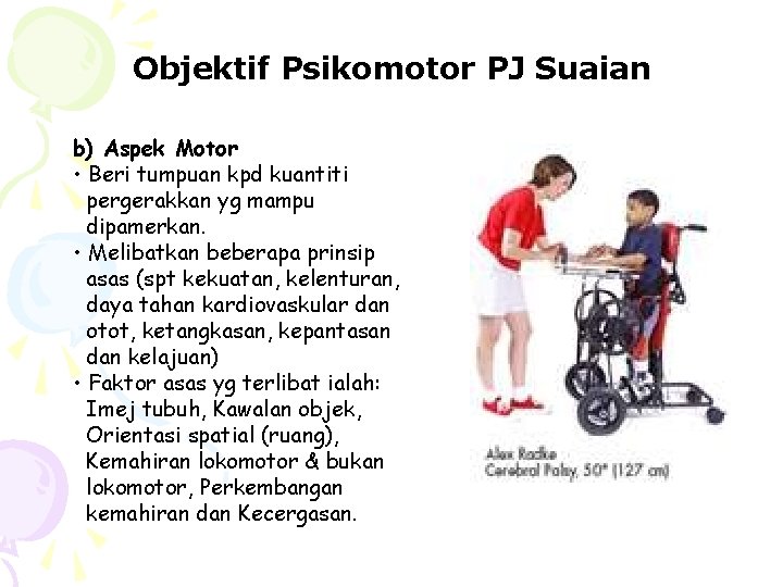 Objektif Psikomotor PJ Suaian b) Aspek Motor • Beri tumpuan kpd kuantiti pergerakkan yg