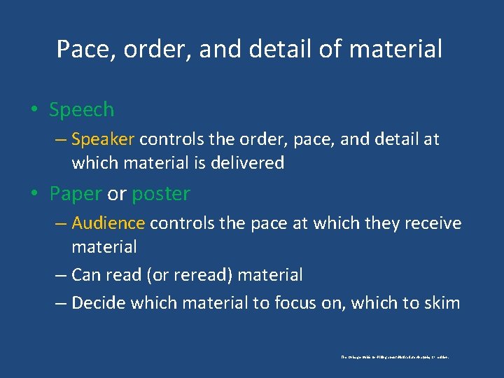 Pace, order, and detail of material • Speech – Speaker controls the order, pace,