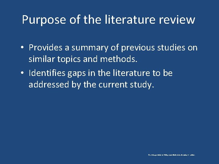 Purpose of the literature review • Provides a summary of previous studies on similar