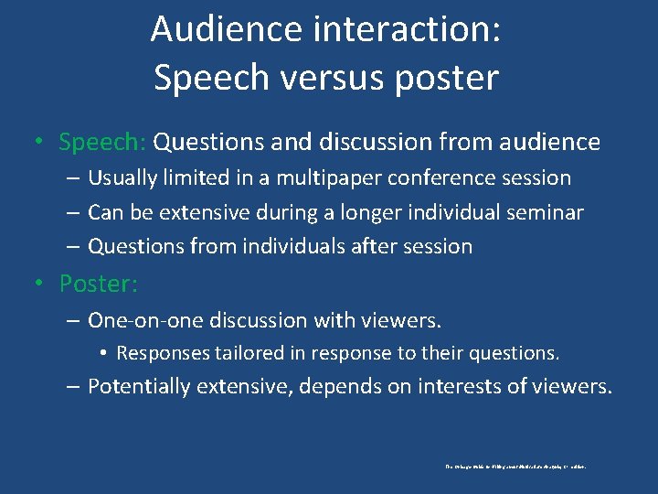 Audience interaction: Speech versus poster • Speech: Questions and discussion from audience – Usually