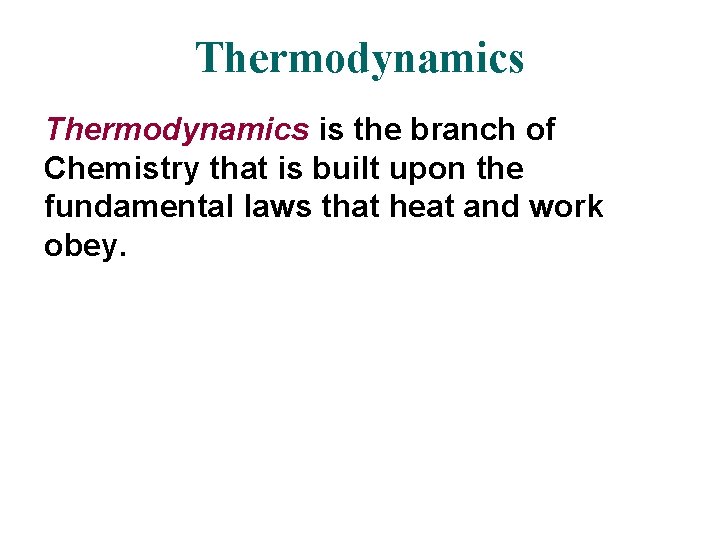 Thermodynamics is the branch of Chemistry that is built upon the fundamental laws that