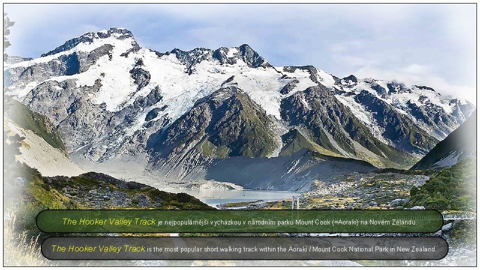 The Hooker Valley Track je nejpopulárnější vycházkou v národním parku Mount Cook (=Aoraki) na