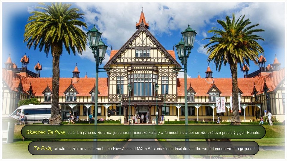 Skanzen Te Puia, asi 3 km jižně od Rotorua. je centrum maorské kultury a