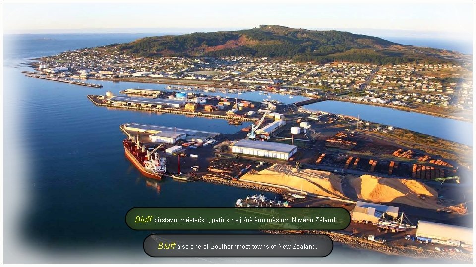Bluff přístavní městečko, patří k nejjižnějším městům Nového Zélandu. Bluff also one of Southernmost