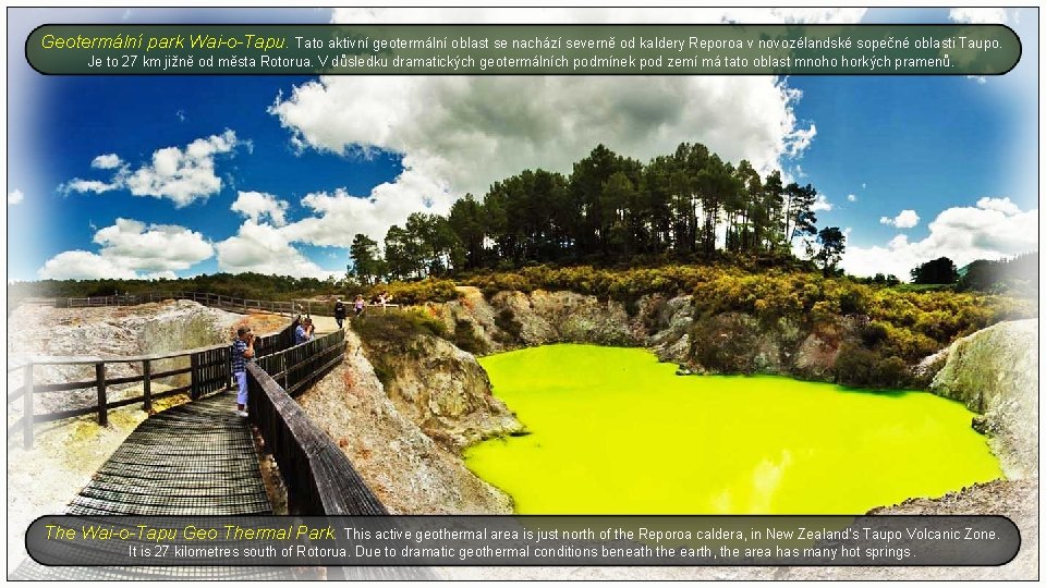 Geotermální park Wai-o-Tapu. Tato aktivní geotermální oblast se nachází severně od kaldery Reporoa v