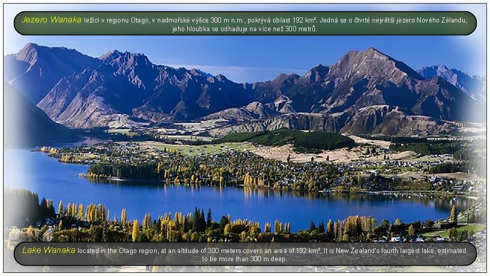 Jezero Wanaka ležící v regionu Otago, v nadmořské výšce 300 m n. m. ,