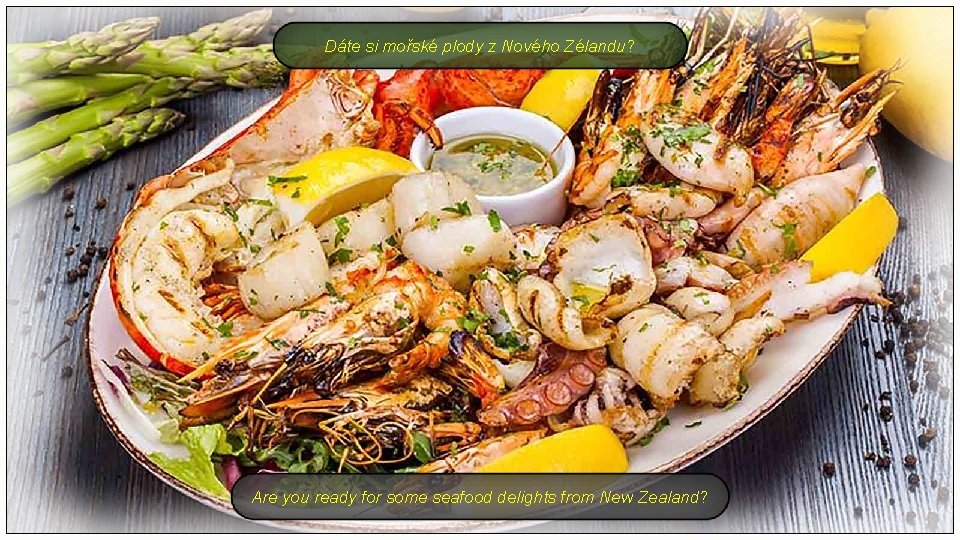 Dáte si mořské plody z Nového Zélandu? Are you ready for some seafood delights