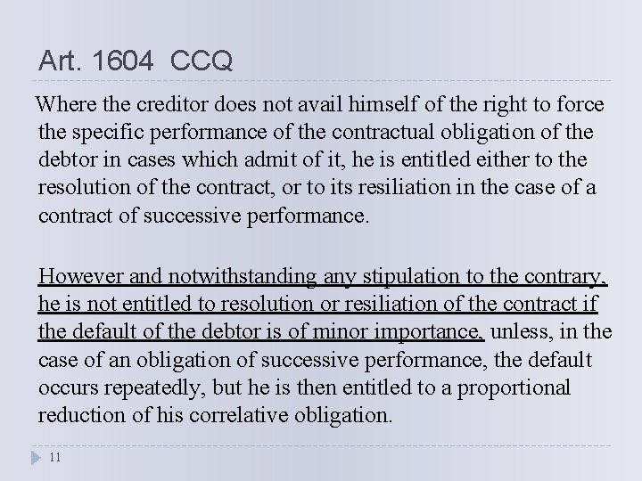 Art. 1604 CCQ Where the creditor does not avail himself of the right to