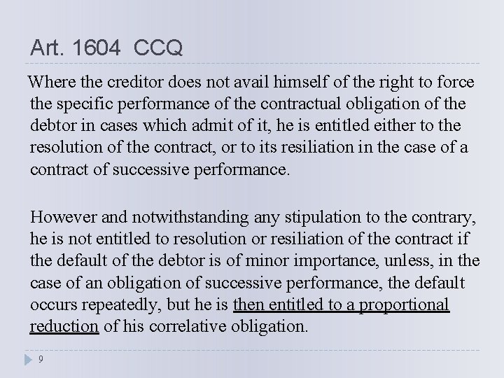 Art. 1604 CCQ Where the creditor does not avail himself of the right to