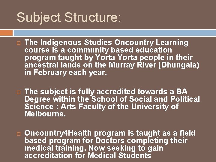 Subject Structure: The Indigenous Studies Oncountry Learning course is a community based education program Subject Structure: The Indigenous Studies Oncountry Learning course is a community based education program