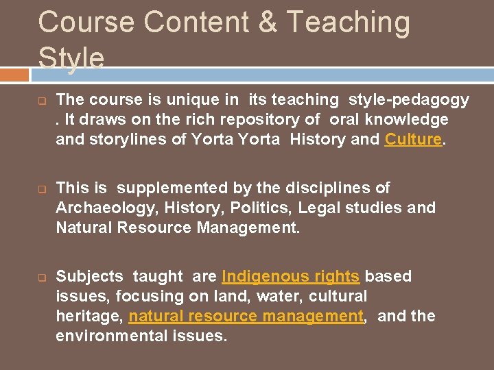 Course Content & Teaching Style q q q The course is unique in its Course Content & Teaching Style q q q The course is unique in its