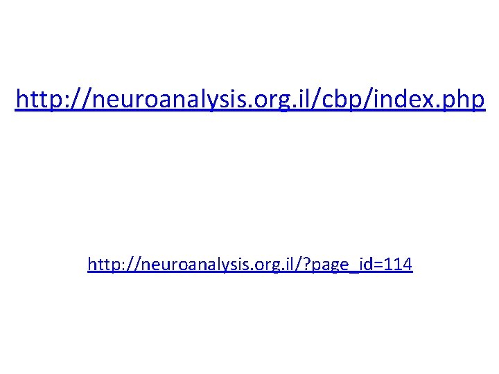 http: //neuroanalysis. org. il/cbp/index. php http: //neuroanalysis. org. il/? page_id=114 