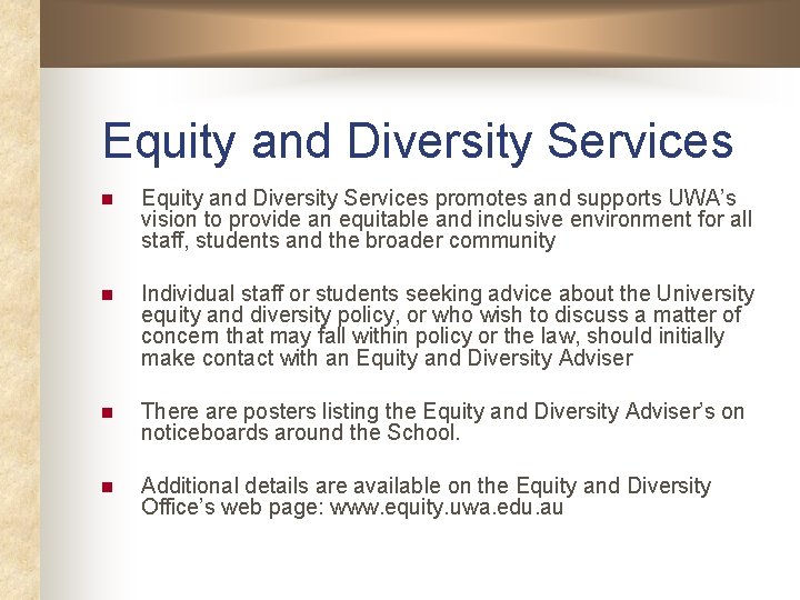 Equity and Diversity Services n Equity and Diversity Services promotes and supports UWA’s vision Equity and Diversity Services n Equity and Diversity Services promotes and supports UWA’s vision