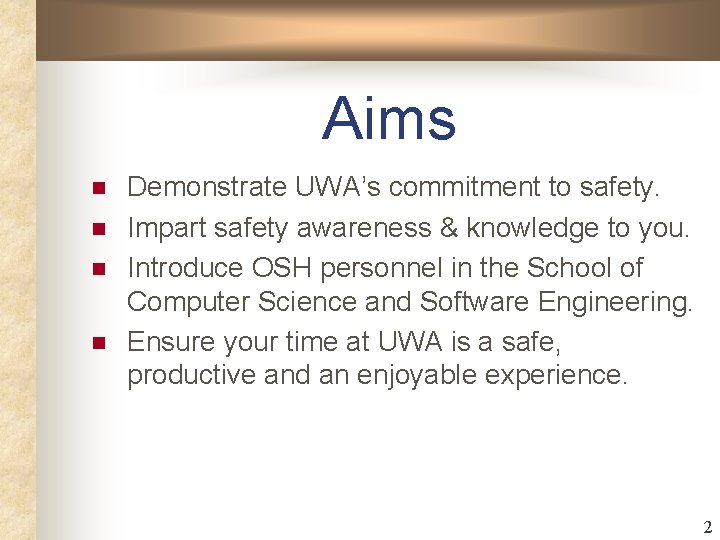 Aims n n Demonstrate UWA’s commitment to safety. Impart safety awareness & knowledge to Aims n n Demonstrate UWA’s commitment to safety. Impart safety awareness & knowledge to