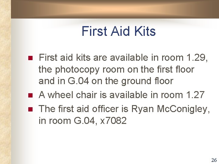 First Aid Kits n n n First aid kits are available in room 1. First Aid Kits n n n First aid kits are available in room 1.