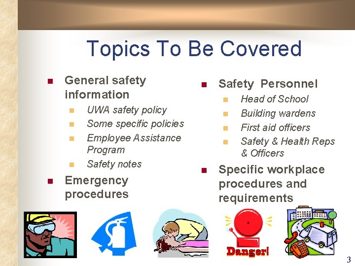 Topics To Be Covered n General safety information n n UWA safety policy Some Topics To Be Covered n General safety information n n UWA safety policy Some
