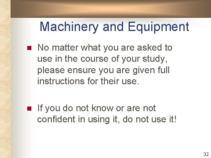 Machinery and Equipment n No matter what you are asked to use in the Machinery and Equipment n No matter what you are asked to use in the