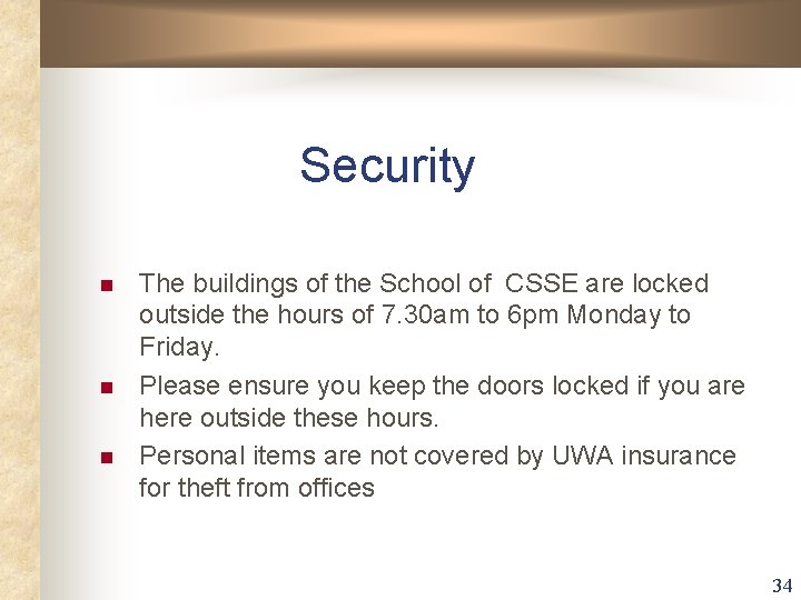 Security n n n The buildings of the School of CSSE are locked outside Security n n n The buildings of the School of CSSE are locked outside