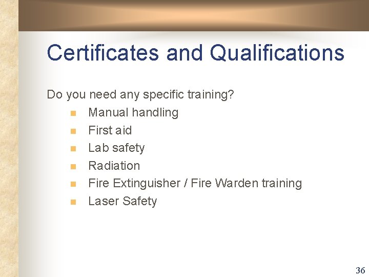 Certificates and Qualifications Do you need any specific training? n Manual handling n First Certificates and Qualifications Do you need any specific training? n Manual handling n First