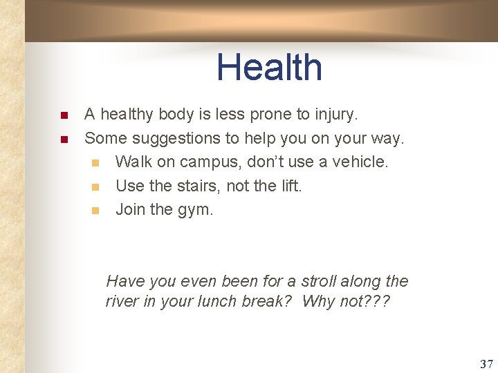 Health n n A healthy body is less prone to injury. Some suggestions to Health n n A healthy body is less prone to injury. Some suggestions to