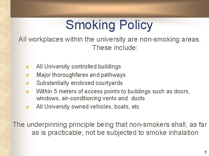 Smoking Policy All workplaces within the university are non-smoking areas. These include: n n Smoking Policy All workplaces within the university are non-smoking areas. These include: n n