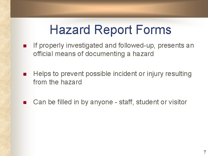 Hazard Report Forms n If properly investigated and followed-up, presents an official means of Hazard Report Forms n If properly investigated and followed-up, presents an official means of