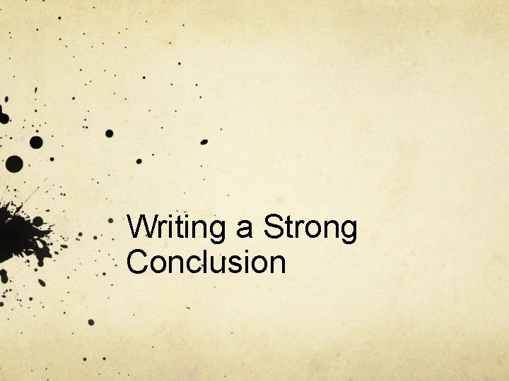 Writing a Strong Conclusion 