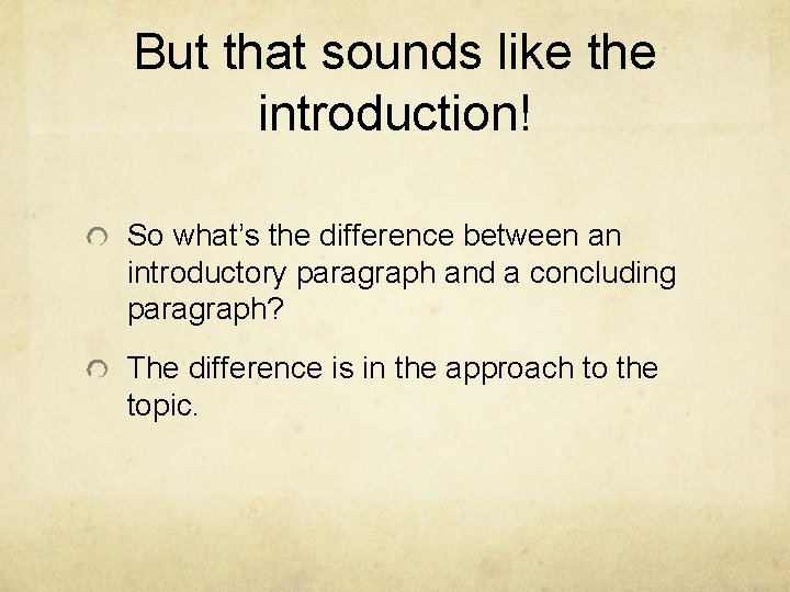 But that sounds like the introduction! So what’s the difference between an introductory paragraph