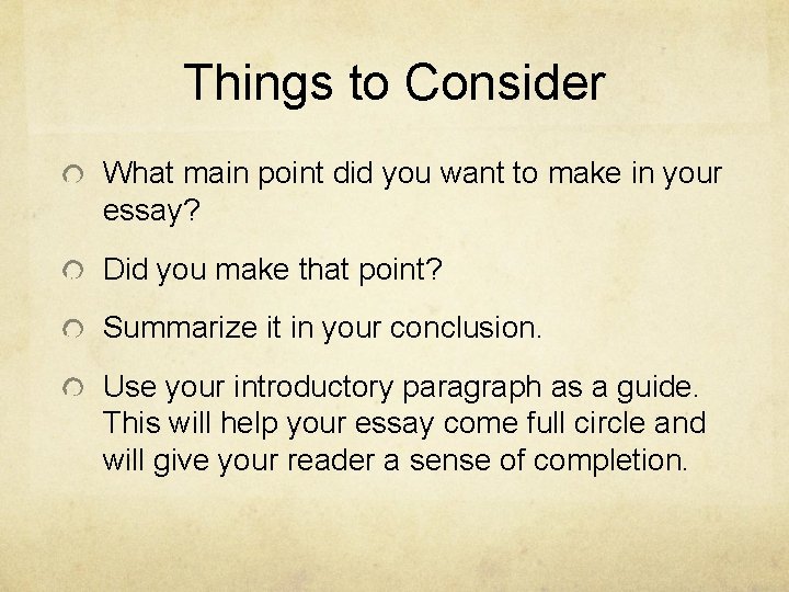 Things to Consider What main point did you want to make in your essay?